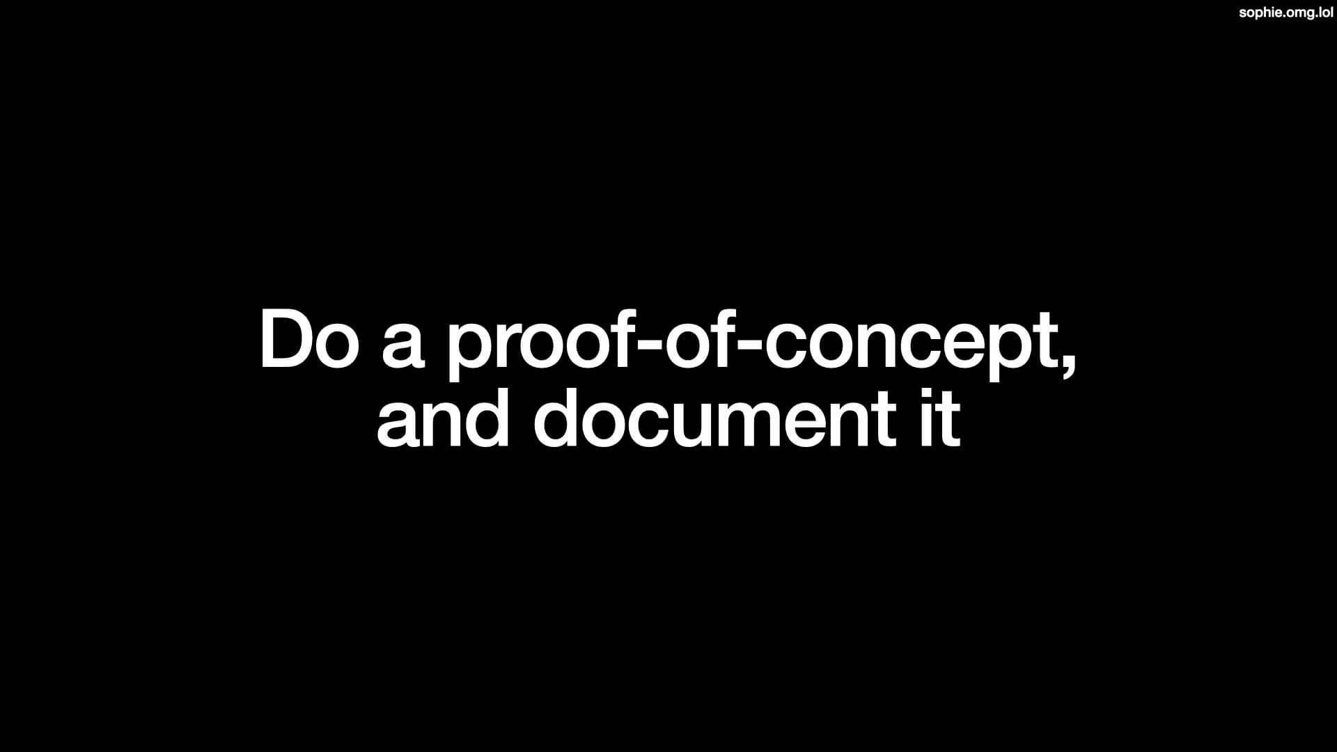 Do a proof-of-concept, and document it