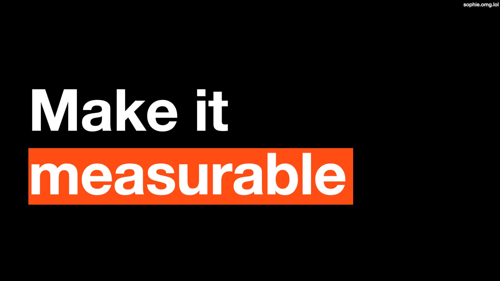 Make it measurable