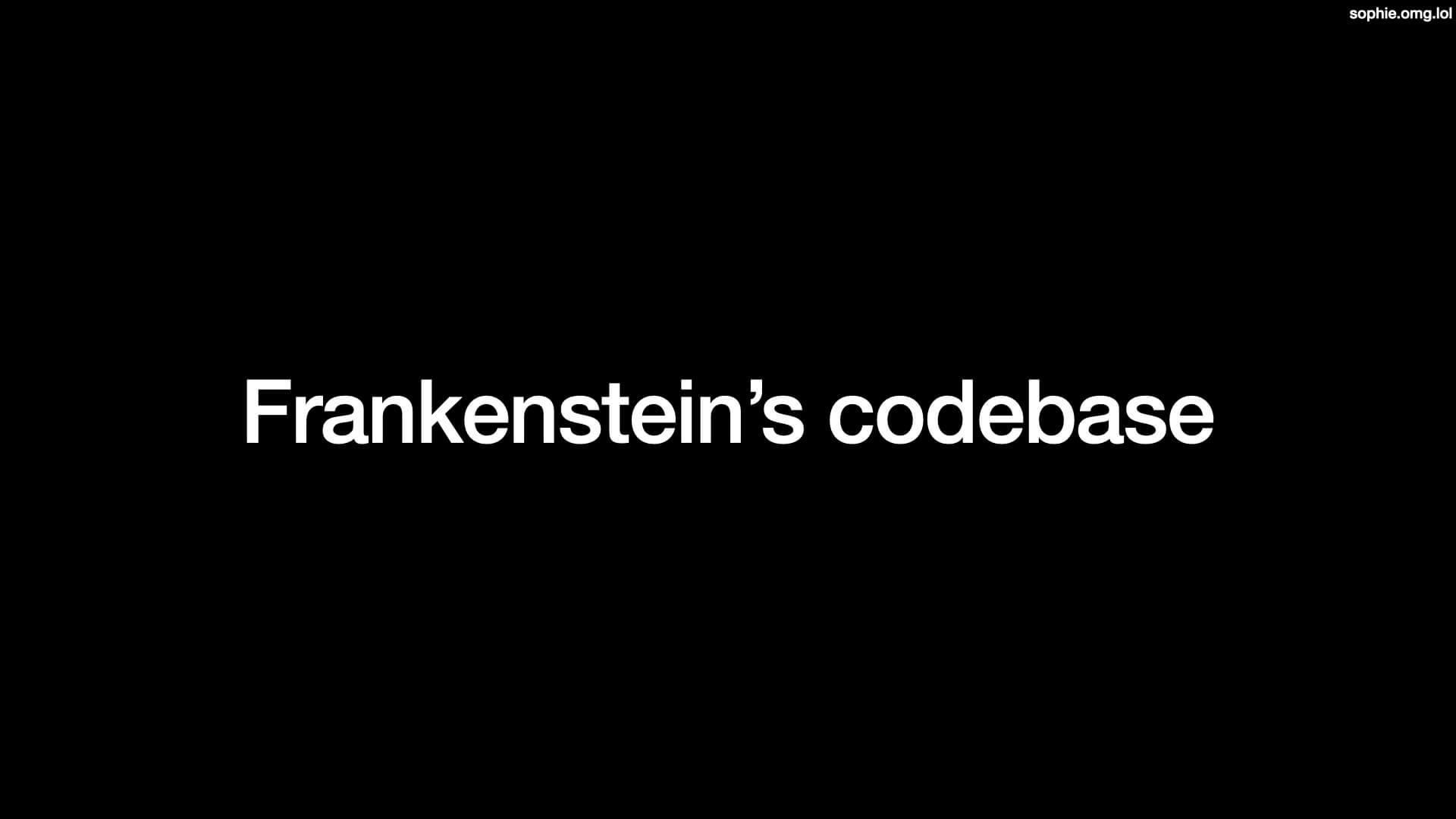 Frankenstein's Codebase