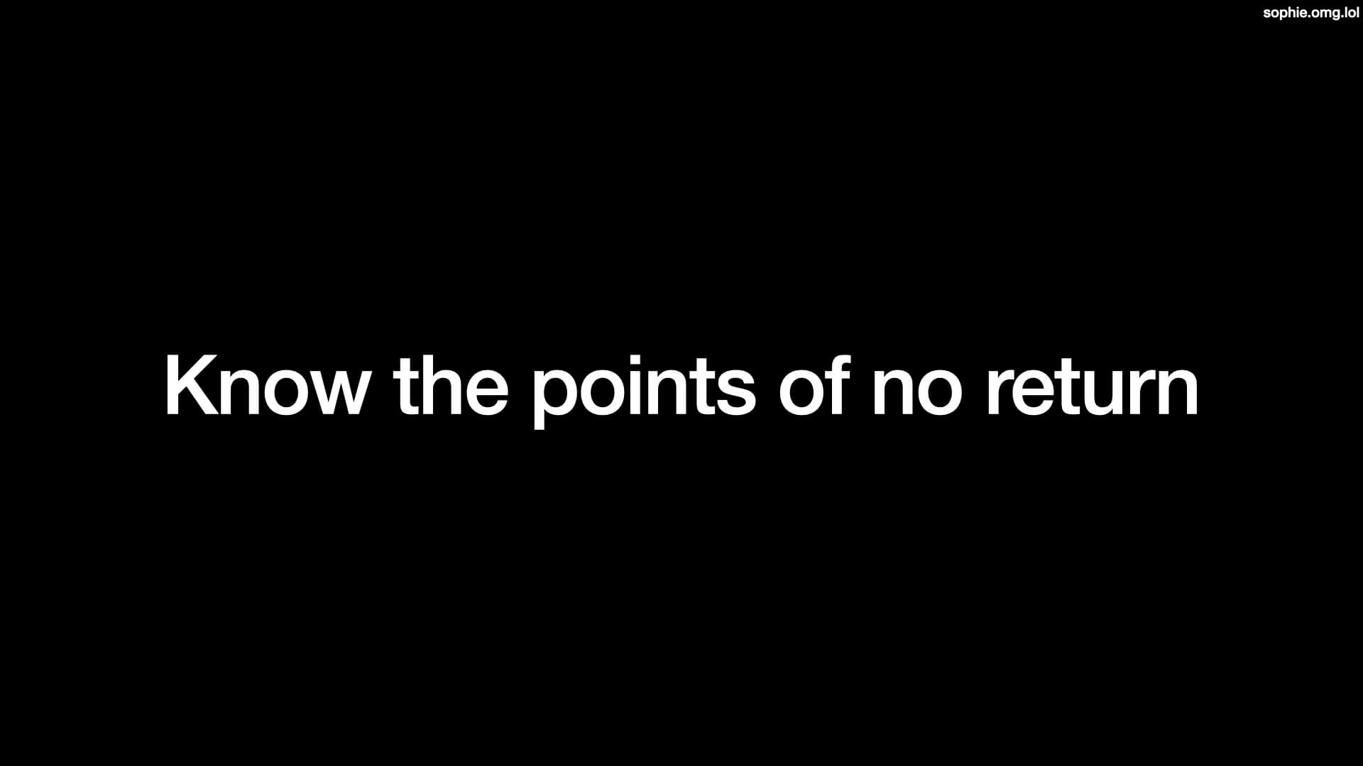 Know the points of no return